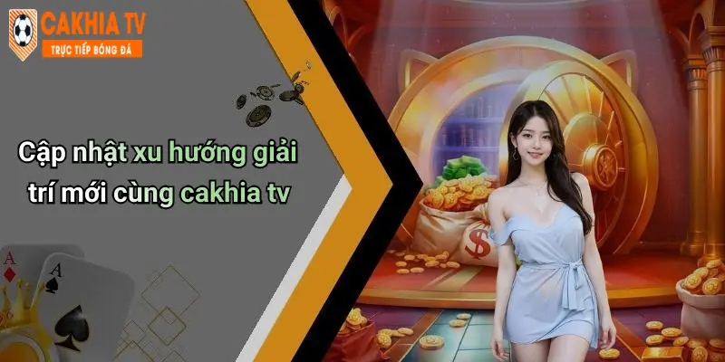 Cà Khịa: Thế Giới Giải Trí Trực Tuyến Hấp Dẫn Và Uy Tín 71 Cập nhật xu hướng giải trí mới cùng cakhia tv
