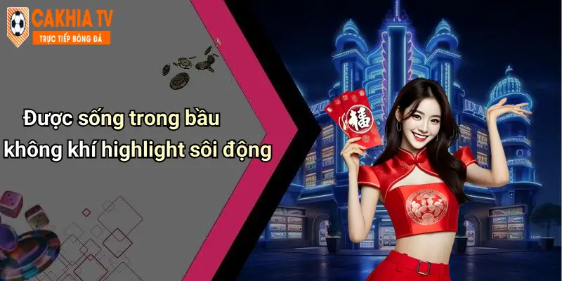 Highlight: Sôi Động Cá Cược Và Giải Trí Tại Diễn Đàn Cà Khịa 4 Được sống trong bầu không khí highlight sôi động