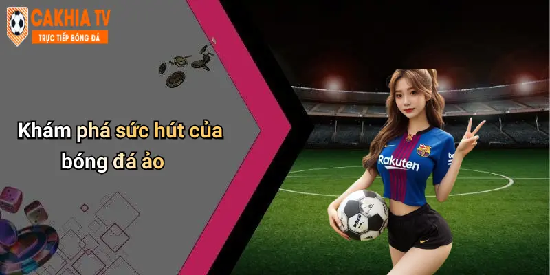 Mẹo Cá Cược Bóng Đá Ảo Hiệu Quả: Bật Mí Phương Pháp Đỉnh Cao 1 Khám phá sức hút của bóng đá ảo
