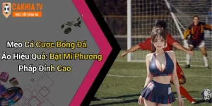 Mẹo Cá Cược Bóng Đá Ảo Hiệu Quả: Bật Mí Phương Pháp Đỉnh Cao