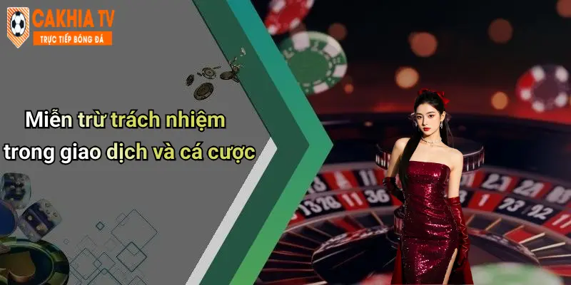 Miễn trừ trách nhiệm trong giao dịch và cá cược