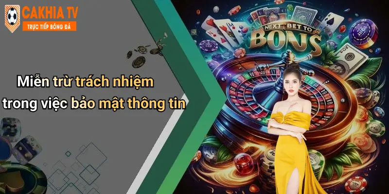 Miễn trừ trách nhiệm trong việc bảo mật thông tin