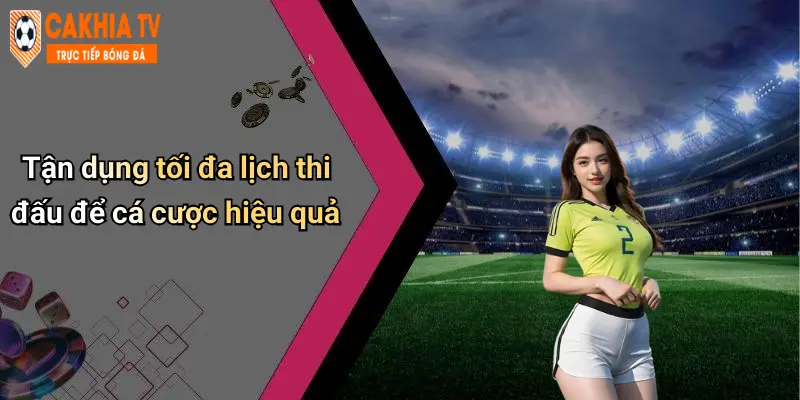 Lịch Thi Đấu: Cập Nhật Chính Xác – Cà Khịa Đưa Tin Sớm Nhất 25 Tận dụng tối đa lịch thi đấu để cá cược hiệu quả