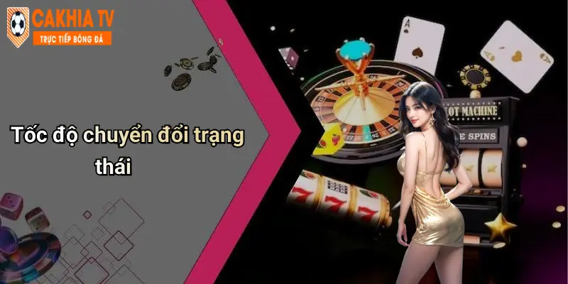 Chiến Thuật Phòng Ngự Phản Công: Hiểu Đúng Cách Chơi Để Thắng Lớn 2 Tốc độ chuyển đổi trạng thái