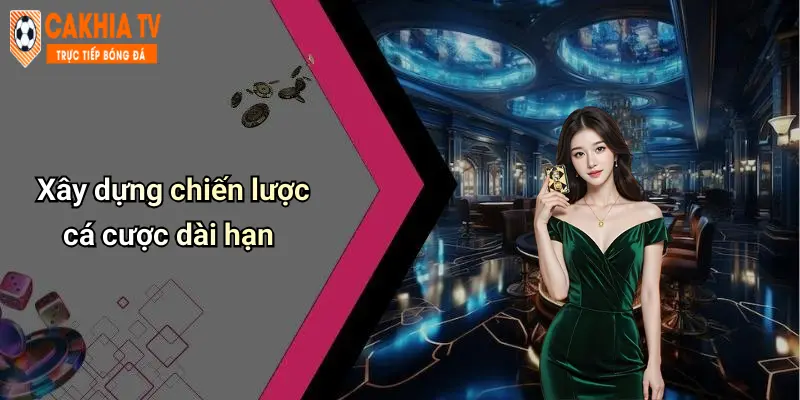 Mẹo Cá Cược Bóng Đá Ảo Hiệu Quả: Bật Mí Phương Pháp Đỉnh Cao 4 Xây dựng chiến lược cá cược dài hạn