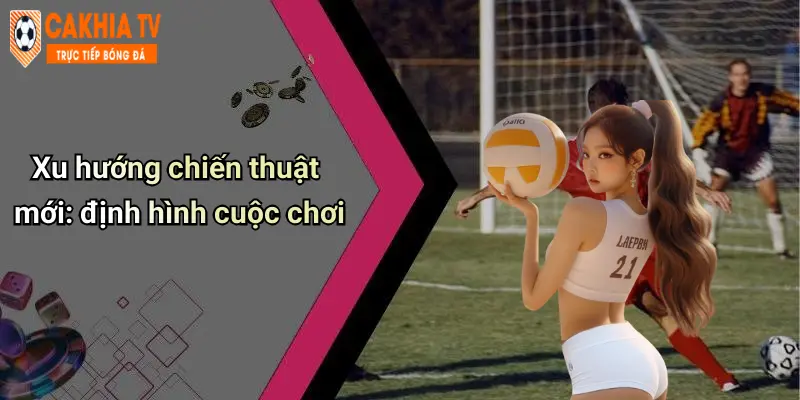 Top Cầu Thủ Ghi Bàn Ngoại Hạng Anh 2025: Tỏa Sáng Sân Cỏ 4 Xu hướng chiến thuật mới: định hình cuộc chơi