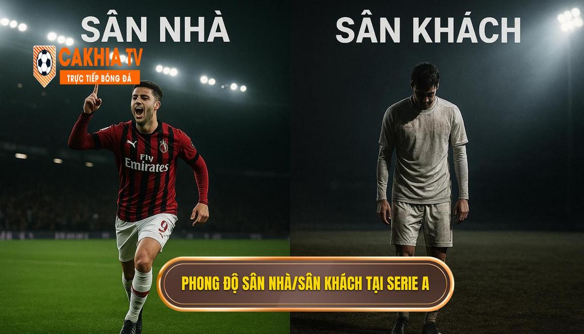 Khai Thác Đặc Thù Phong Độ Sân Nhà_Sân Khách Tại Serie A