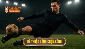 Kỹ thuật đánh chặn bóng