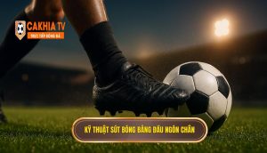 Kỹ thuật sút bóng bằng đầu ngón chân