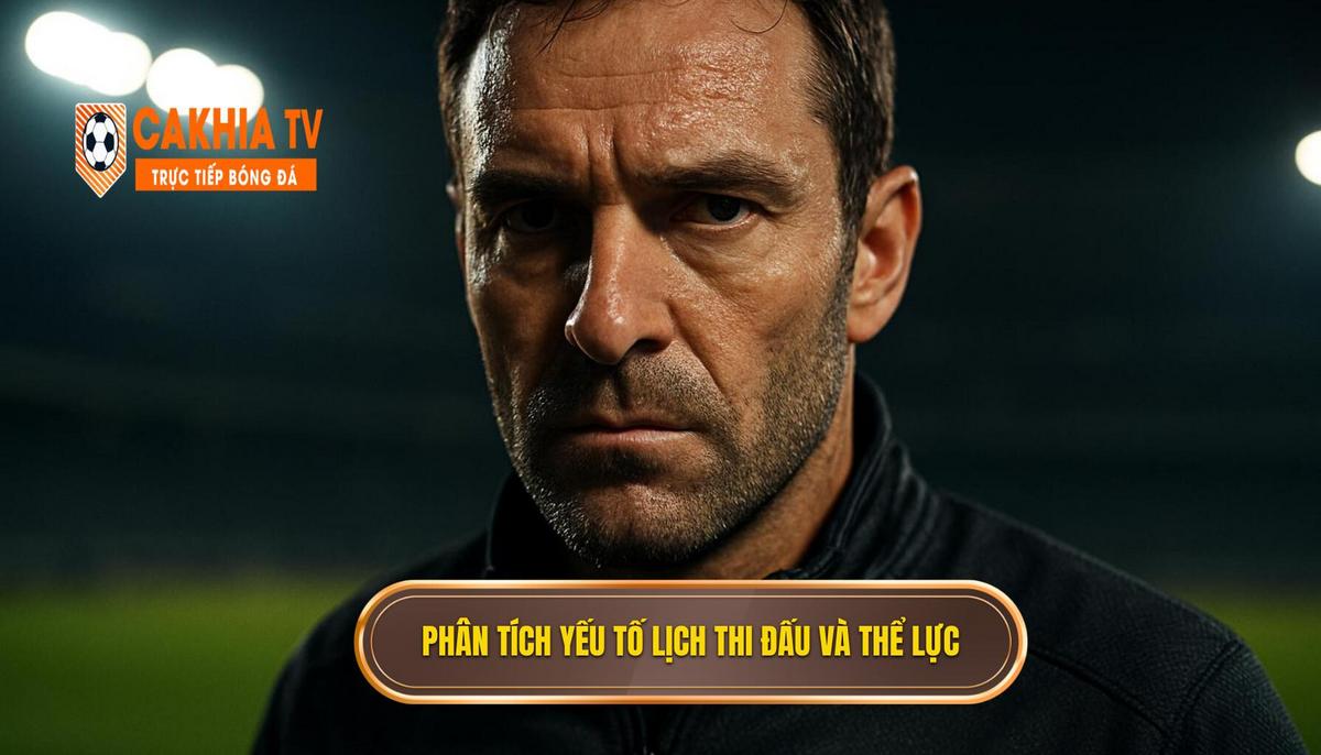 Phân Tích Sâu Sắc Yếu Tố Lịch Thi Đấu và Thể Lực