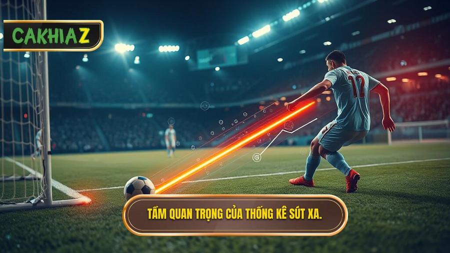 Mẹo chọn kèo dựa trên thống kê sút xa: Bí quyết "đọc vị" trận đấu từ những con số 1 Tầm quan trọng của thống kê sút xa