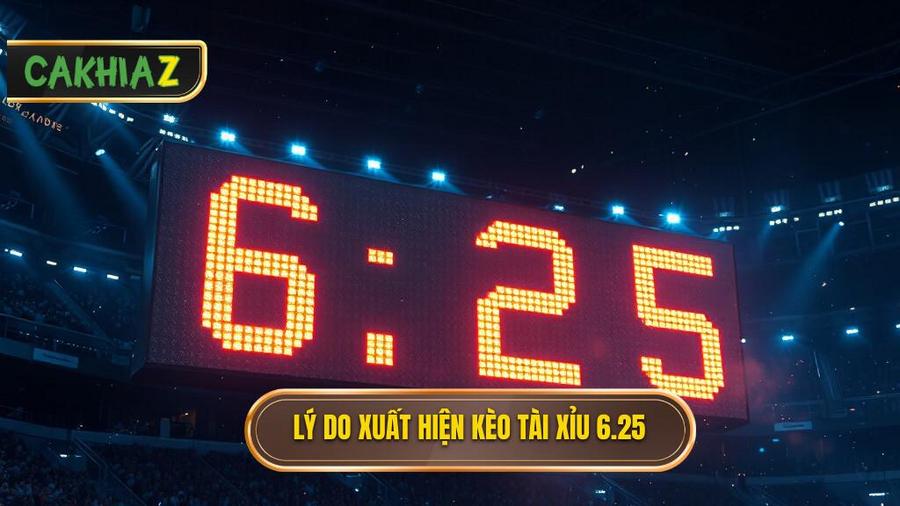 Kèo tài xỉu 6.25 là gì? Giải mã chi tiết và chiến thuật chơi bách chiến bách thắng 2 Lý do xuất hiện kèo tài xỉu 6.25
