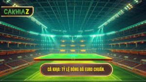 Tỷ Lệ Bóng Đá Euro: Phân Tích Chuyên Sâu Và Bí Quyết Làm Chủ Mọi Kèo Cược