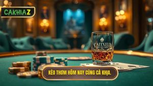 Kèo Thơm Hôm Nay: Bí Quyết Săn Kèo Chắc Thắng Từ Cao Thủ CÀ KHỊA