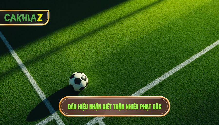 Dấu hiệu trận đấu nhiều phạt góc: Bí kíp soi kèo từ CÀ KHỊA 1 Tại sao cần nhận biết dấu hiệu trận đấu nhiều phạt góc?