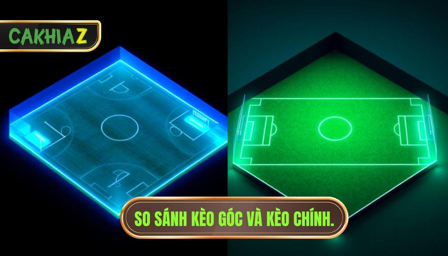 Kèo góc và kèo chính khác gì nhau? Bí kíp soi kèo từ CÀ KHỊA 2 So sánh chi tiết: Kèo góc và kèo chính khác gì nhau?