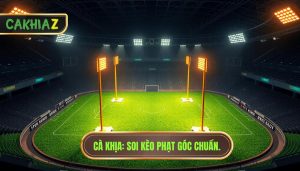 Dấu hiệu trận đấu nhiều phạt góc: Bí kíp soi kèo từ CÀ KHỊA